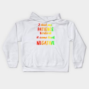 I had my patience tested, it came back negative Kids Hoodie